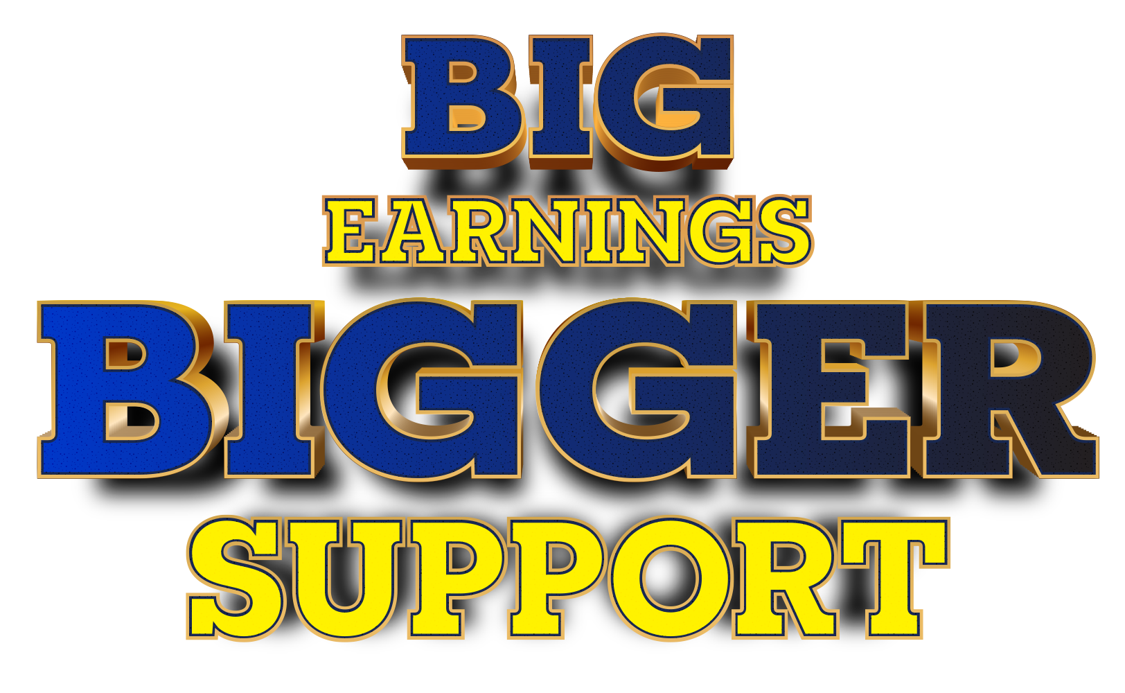 BIG EARNINGS BIGGER SUPPORT